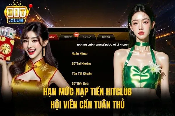 Nạp Tiền Hitclub - Hạn Mức Và Quy Trình Chuẩn Xác Nhất 1 Hạn mức nạp tiền Hitclub hội viên cần tuân thủ