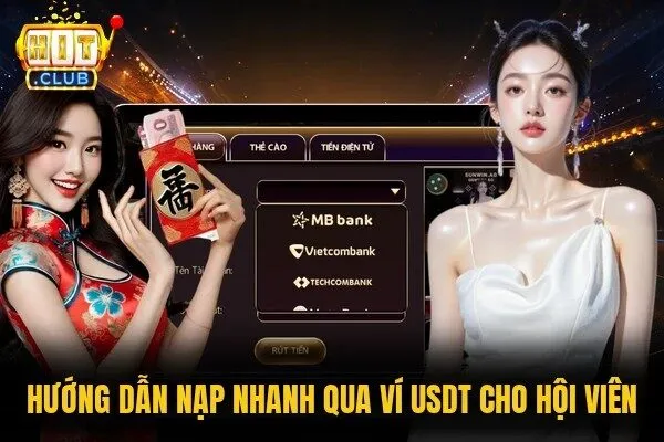 Nạp Tiền Hitclub - Hạn Mức Và Quy Trình Chuẩn Xác Nhất 3 Hướng dẫn nạp nhanh qua ví USDT cho hội viên