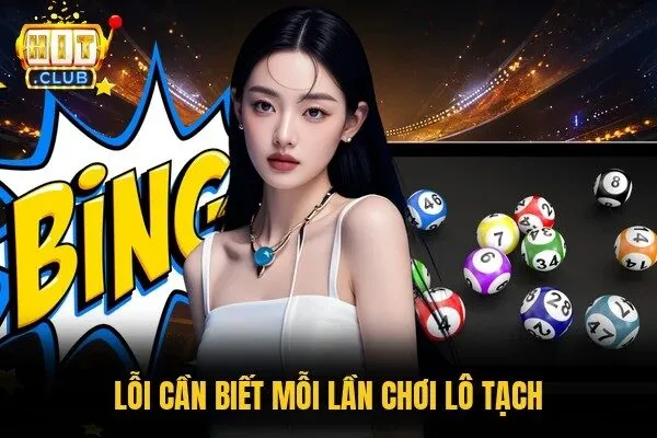 Lỗi cần biết mỗi lần chơi lô tạch