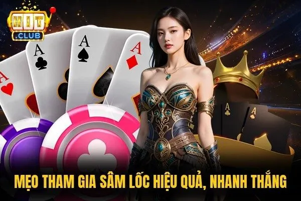 Sâm Lốc Hitclub - Chơi Ngay Hôm Nay, Rinh Thưởng Cực Đỉnh 3 Mẹo tham gia Sâm lốc hiệu quả, nhanh thắng