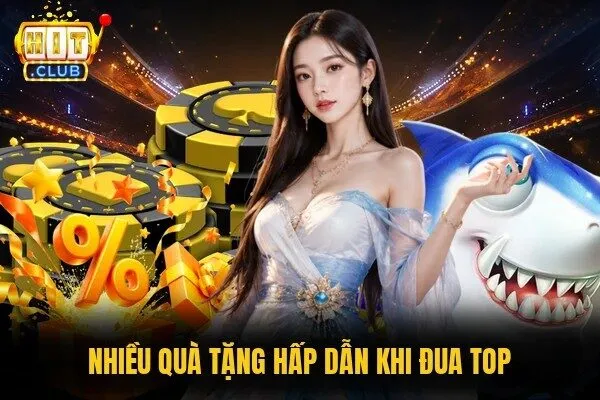 Sự Kiện Đua Top Nổ Hũ Hitclub - Bứt Phá Nhận Quà Khủng 2 Nhiều quà tặng hấp dẫn khi đua top