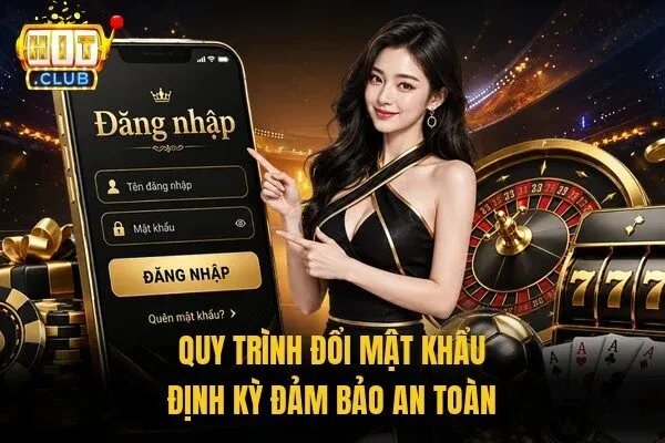 Quy trình đổi mật khẩu định kỳ đảm bảo an toàn