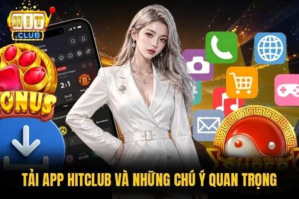 Tải App Hitclub Mới Nhất - Hướng Dẫn Cài Đặt Android, iOS 3 Tải app Hitclub và những chú ý quan trọng